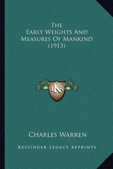 Front cover_The Early Weights And Measures Of Mankind (1913)