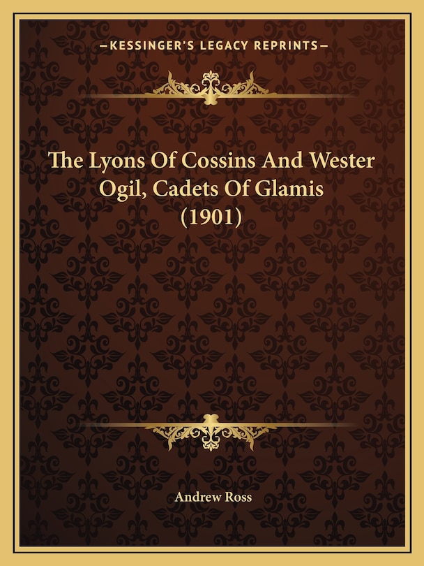 Front cover_The Lyons Of Cossins And Wester Ogil, Cadets Of Glamis (1901)