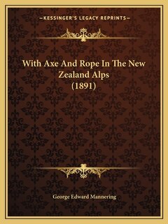 Front cover_With Axe And Rope In The New Zealand Alps (1891)