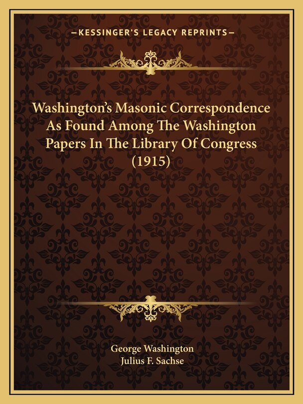 Couverture_Washington's Masonic Correspondence As Found Among The Washington Papers In The Library Of Congress (1915)