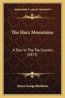 The Harz Mountains: A Tour In The Toy Country (1873)