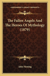 Front cover_The Fallen Angels And The Heroes Of Mythology (1879)