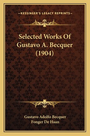 Selected Works Of Gustavo A. Becquer (1904)