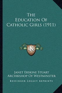 Front cover_The Education Of Catholic Girls (1911)