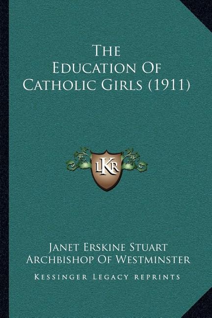 Front cover_The Education Of Catholic Girls (1911)