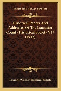 Front cover_Historical Papers And Addresses Of The Lancaster County Historical Society V17 (1913)