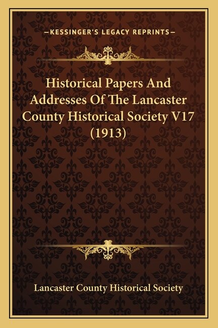 Front cover_Historical Papers And Addresses Of The Lancaster County Historical Society V17 (1913)