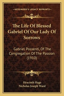 Front cover_The Life Of Blessed Gabriel Of Our Lady Of Sorrows