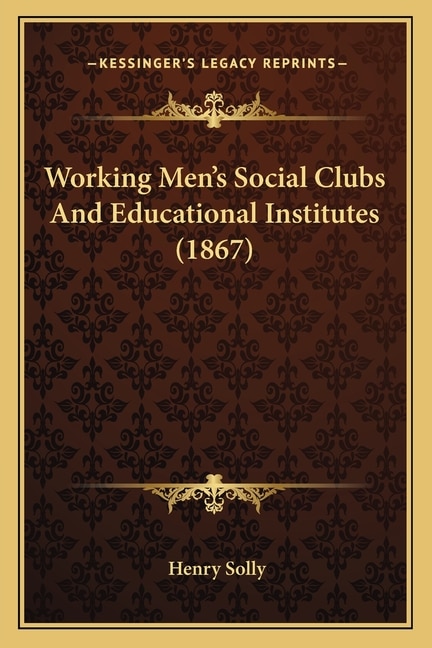 Working Men's Social Clubs And Educational Institutes (1867)