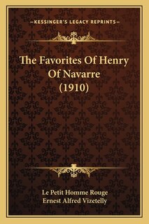 Front cover_The Favorites Of Henry Of Navarre (1910)