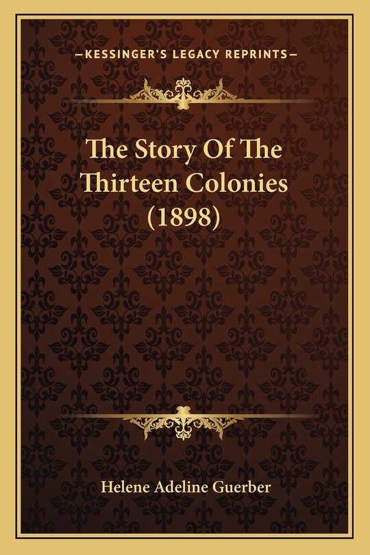 Front cover_The Story Of The Thirteen Colonies (1898)