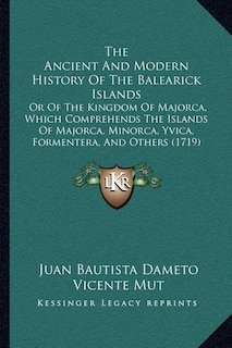 Front cover_The Ancient And Modern History Of The Balearick Islands