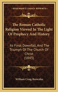 Couverture_The Roman Catholic Religion Viewed In The Light Of Prophecy And History