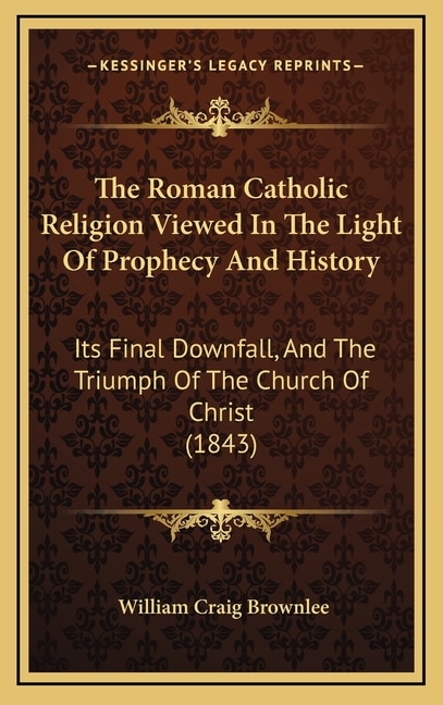 Couverture_The Roman Catholic Religion Viewed In The Light Of Prophecy And History