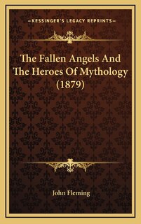 Front cover_The Fallen Angels And The Heroes Of Mythology (1879)