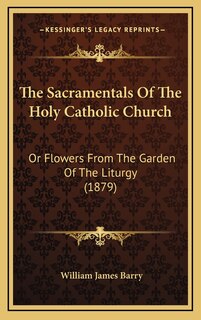 Front cover_The Sacramentals Of The Holy Catholic Church