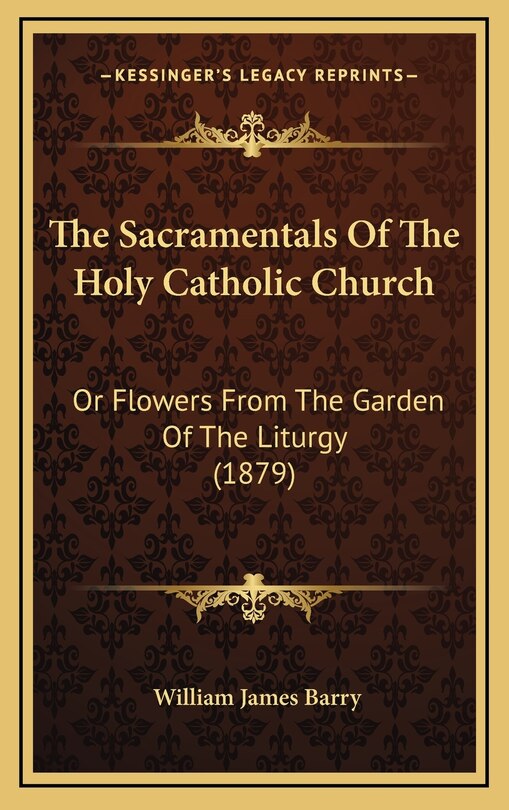 Front cover_The Sacramentals Of The Holy Catholic Church