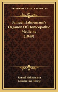 Front cover_Samuel Hahnemann's Organon Of Homeopathic Medicine (1849)