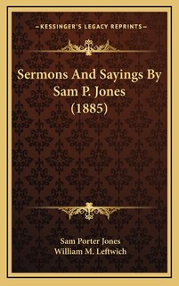 Front cover_Sermons And Sayings By Sam P. Jones (1885)
