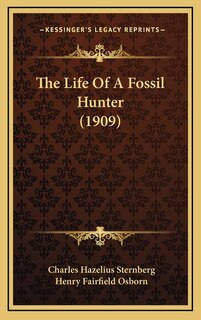 Front cover_The Life Of A Fossil Hunter (1909)
