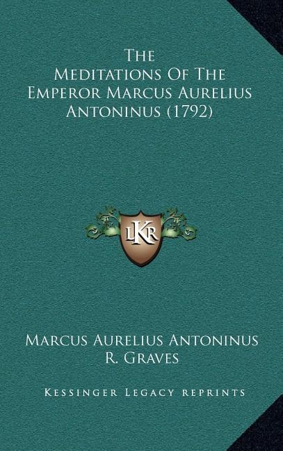 The Meditations Of The Emperor Marcus Aurelius Antoninus (1792)