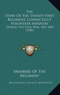 Front cover_The Story Of The Twenty-First Regiment, Connecticut Volunteer Infantry