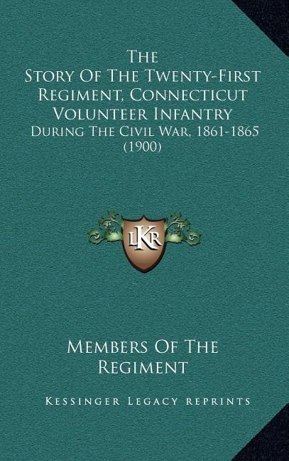 Front cover_The Story Of The Twenty-First Regiment, Connecticut Volunteer Infantry