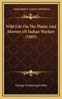 Front cover_Wild Life On The Plains And Horrors Of Indian Warfare (1883)