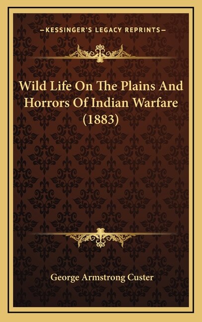 Front cover_Wild Life On The Plains And Horrors Of Indian Warfare (1883)