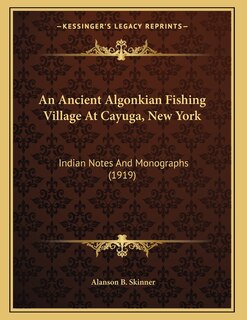 Front cover_An Ancient Algonkian Fishing Village At Cayuga, New York