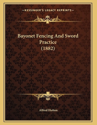 Bayonet Fencing And Sword Practice (1882)