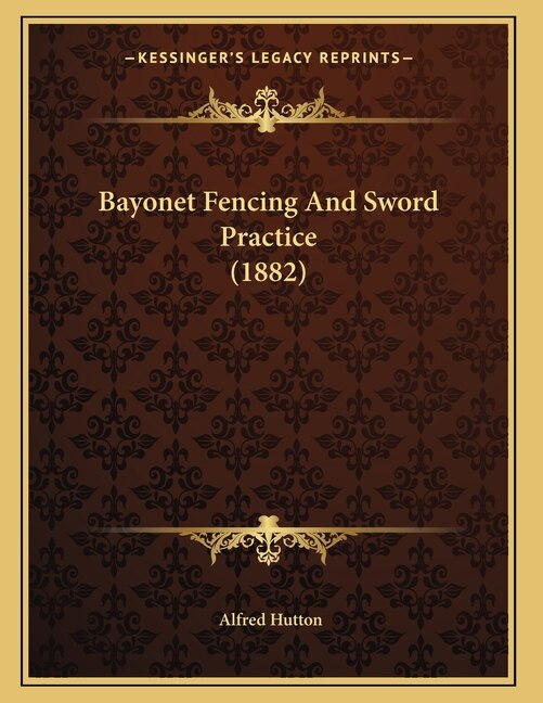 Front cover_Bayonet Fencing And Sword Practice (1882)