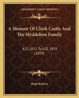 Couverture_A Memoir Of Chirk Castle And The Myddelton Family