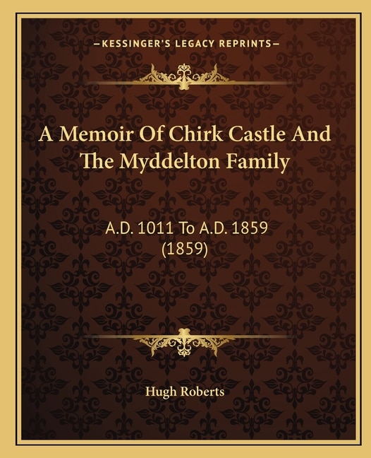 Couverture_A Memoir Of Chirk Castle And The Myddelton Family