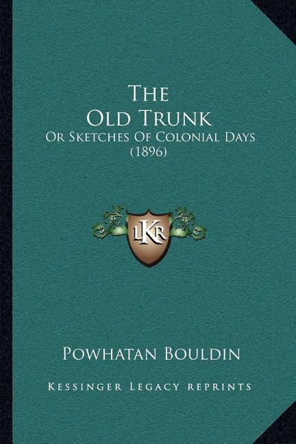 The Old Trunk: Or Sketches Of Colonial Days (1896)