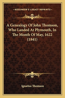 Couverture_A Genealogy Of John Thomson, Who Landed At Plymouth, In The Month Of May, 1622 (1841)