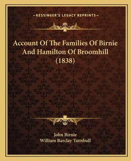 Front cover_Account Of The Families Of Birnie And Hamilton Of Broomhill (1838)
