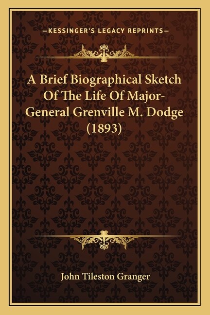 Couverture_A Brief Biographical Sketch Of The Life Of Major-General Grenville M. Dodge (1893)