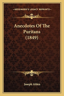 Anecdotes Of The Puritans (1849)