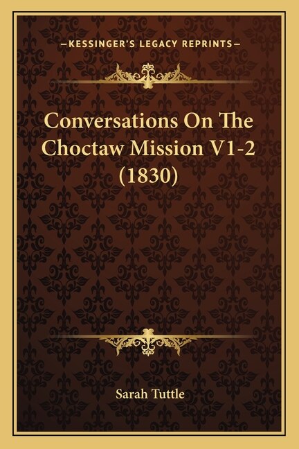 Front cover_Conversations On The Choctaw Mission V1-2 (1830)