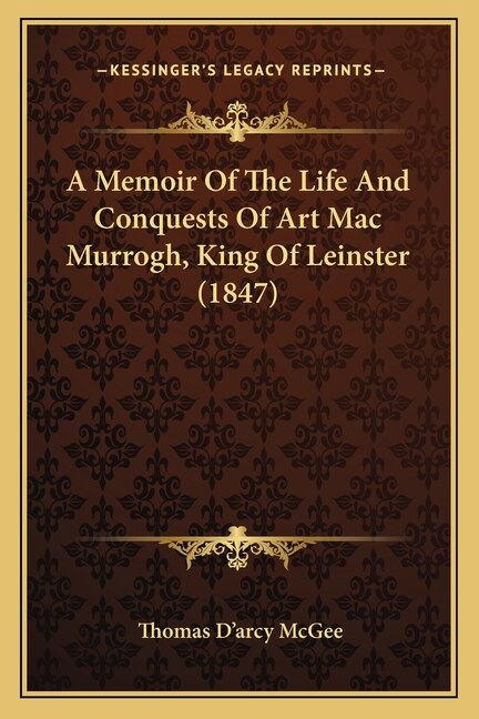 Front cover_A Memoir Of The Life And Conquests Of Art Mac Murrogh, King Of Leinster (1847)