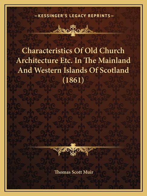 Front cover_Characteristics Of Old Church Architecture Etc. In The Mainland And Western Islands Of Scotland (1861)