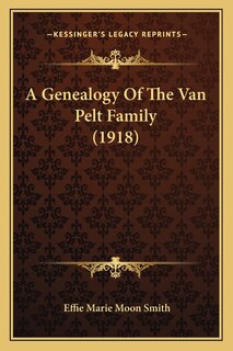 Front cover_A Genealogy Of The Van Pelt Family (1918)