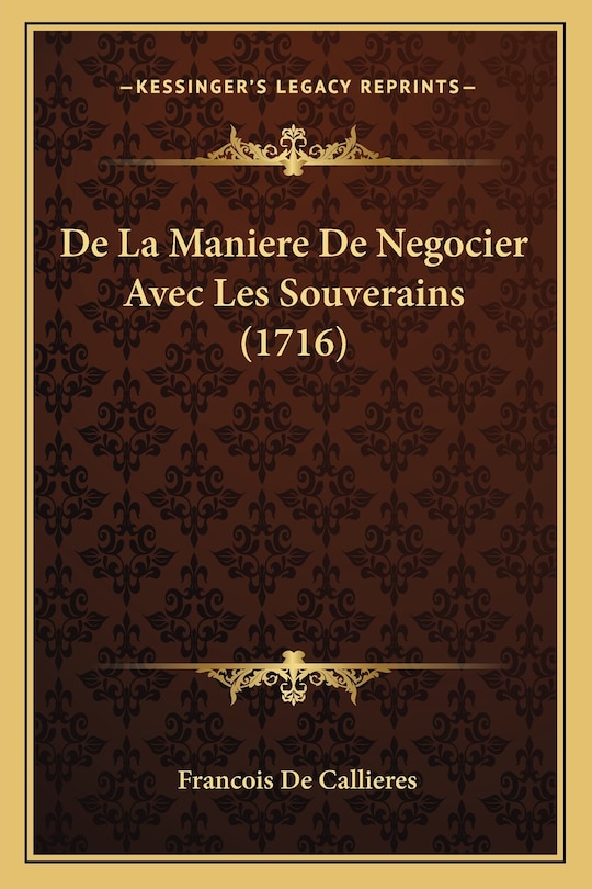 Front cover_De La Maniere De Negocier Avec Les Souverains (1716)