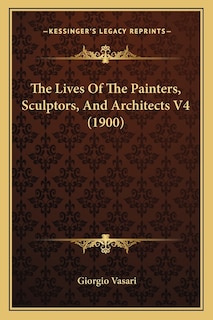 Front cover_The Lives Of The Painters, Sculptors, And Architects V4 (1900)