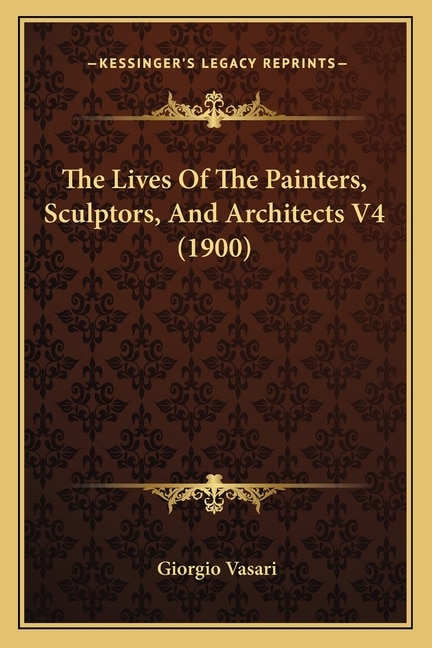 Front cover_The Lives Of The Painters, Sculptors, And Architects V4 (1900)