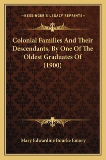 Front cover_Colonial Families And Their Descendants, By One Of The Oldest Graduates Of (1900)