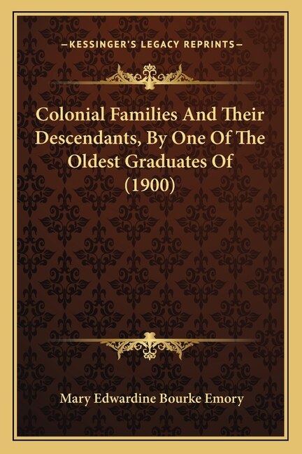 Front cover_Colonial Families And Their Descendants, By One Of The Oldest Graduates Of (1900)