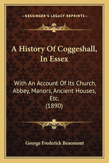Front cover_A History Of Coggeshall, In Essex