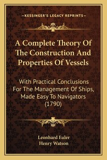 Couverture_A Complete Theory Of The Construction And Properties Of Vessels